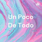 Podcast Un Poco De Todo