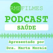 Podcast RMB Filmes Podcasts SAÚDE - Apresentado por Dra. Marta Morais