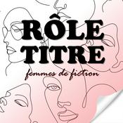 Podcast Rôle Titre - femmes de fiction