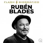 Podcast Rubén Blades - Flash Biográfico