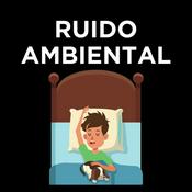 Podcast Ruido Ambiental - Sonidos para Dormir