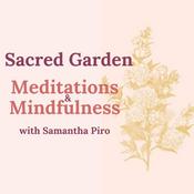 Podcast Sacred Garden Meditations & Mindfulness