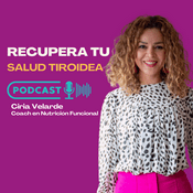 Podcast Recupera tu Salud Tiroidea