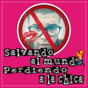 Podcast Salvando al mundo, perdiendo a la chica.