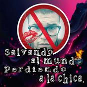 Podcast Salvando al mundo, perdiendo a la chica.