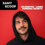 Podcast Samy Scoop : les sombres secrets des célébrités