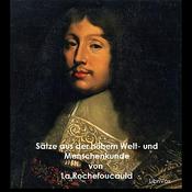 Podcast Sätze aus der höhern Welt- und Menschenkunde by François VI. de La Rochefoucauld (1613 - 1680)