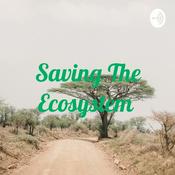 Podcast Saving The Ecosystem