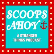 Podcast Scoops Ahoy: A Stranger Things Podcast