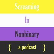 Podcast Screaming in Nonbinary