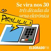 Podcast Se vira nos 30 - três décadas da urna eletrônica