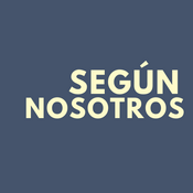 Podcast Segun Nosotros