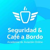 Podcast Seguridad & Café a Bordo® - Academia de Aviación Online