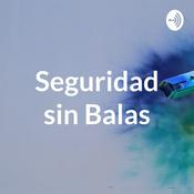 Podcast Seguridad sin Balas