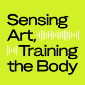 Podcast Sensing Art, Training the Body