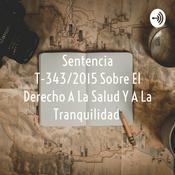Podcast Sentencia T-343/2015 Sobre El Derecho A La Salud Y A La Tranquilidad
