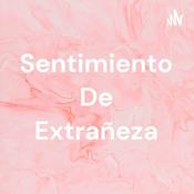 Podcast Sentimiento De Extrañeza