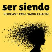 Podcast Ser siendo con Nadir Chacín