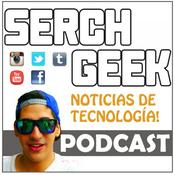 Podcast Serch Geek Noticias de Tecnología!