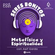 Podcast Seres Bonitos. Metafísica y Espiritualidad