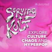 Podcast Serving Kult: Explore Culture, Chaos and Hyperpop