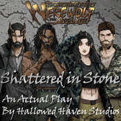 Podcast Shattered in Stone: A Werewolf the Apocalypse RPG Actual Play