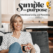 Podcast Simple on Purpose | Intentional Living and Parenting