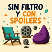 Podcast SIN FILTRO Y CON SPOILERS