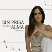 Podcast Sin Prisa Pero Con Alma con Ali Begun