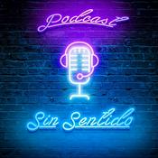 Podcast Sin Sentido Podcast