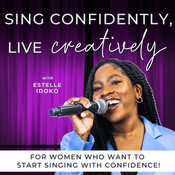 Podcast Sing Confidently, Live Creatively - How to Sing, Sing Better, Singing Exercises for Beginners, Singing Tips, Vocal Tips