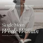 Podcast Single Mom, Whole Woman