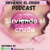 Podcast Sirviendo el crudo