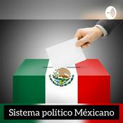 Podcast Sistema Político Méxicano