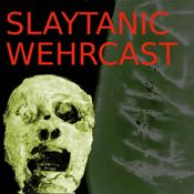 Podcast Slaytanic Wehrcast: A Slayer Podcast