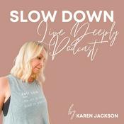 Podcast Slow Down Live Deeply