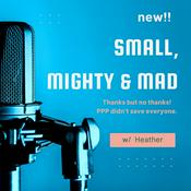 Podcast Small, Mighty And Mad; PPP stories from the front