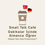 Podcast Small Talk Café - Dakikalar İçinde Almanca Öğren
