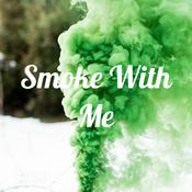 Podcast Smoke With Me