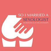Podcast So I Married A Sexologist