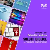 Podcast Solutii biblice la provocări contemporane