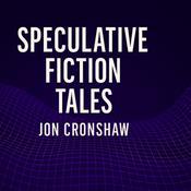 Podcast Speculative Fiction Tales | Where Digital Dystopia Meets Human Nature | Stories by Jon Cronshaw