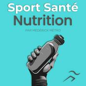 Podcast Sport Santé Nutrition Podcast