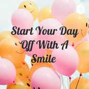 Podcast Start Your Day Off With A Smile