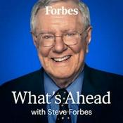 Podcast Steve Forbes: What's Ahead