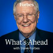 Podcast Steve Forbes: What's Ahead