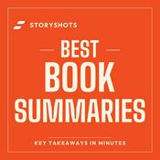 Podcast Best Book Summaries | Self-Help, Business & Nonfiction Books in Minutes – StoryShots