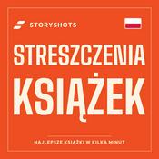 Podcast Streszczenia Książek – Streszczenie Książki w 5 Minut | StoryShots 📚