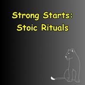 Podcast Strong Starts | Morning Stoic Rituals for Focus