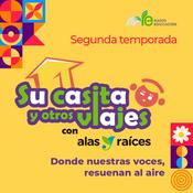 Podcast Su casita y otros viajes con Alas y Raíces. 2a temporada.
